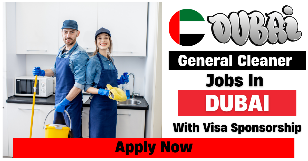 General Cleaner Jobs in Dubai with Full Visa Sponsorship 2025