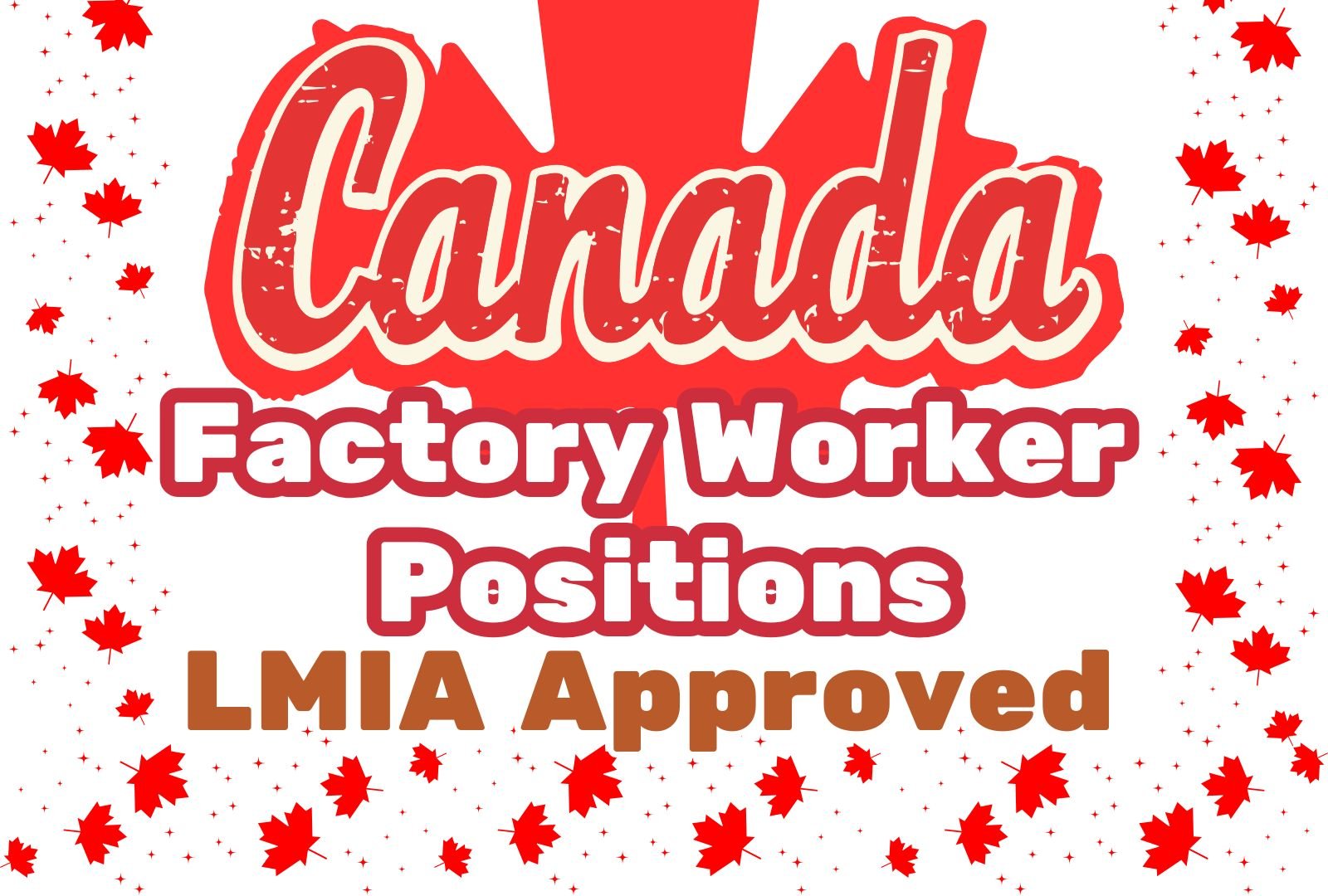 Factory Worker Positions in Canada 2024 – LMIA Approved for Foreigners