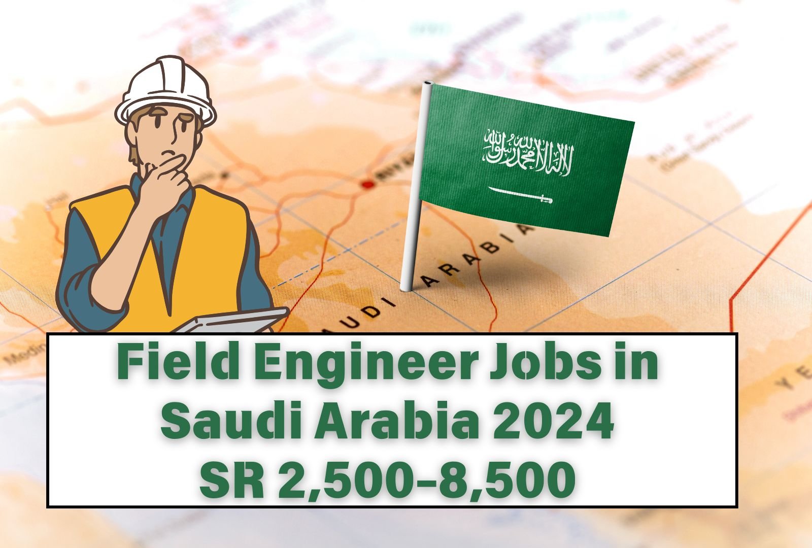 Field Engineer Jobs in Saudi Arabia 2024 (SR 2,500-8,500 Monthly) – Apply Now