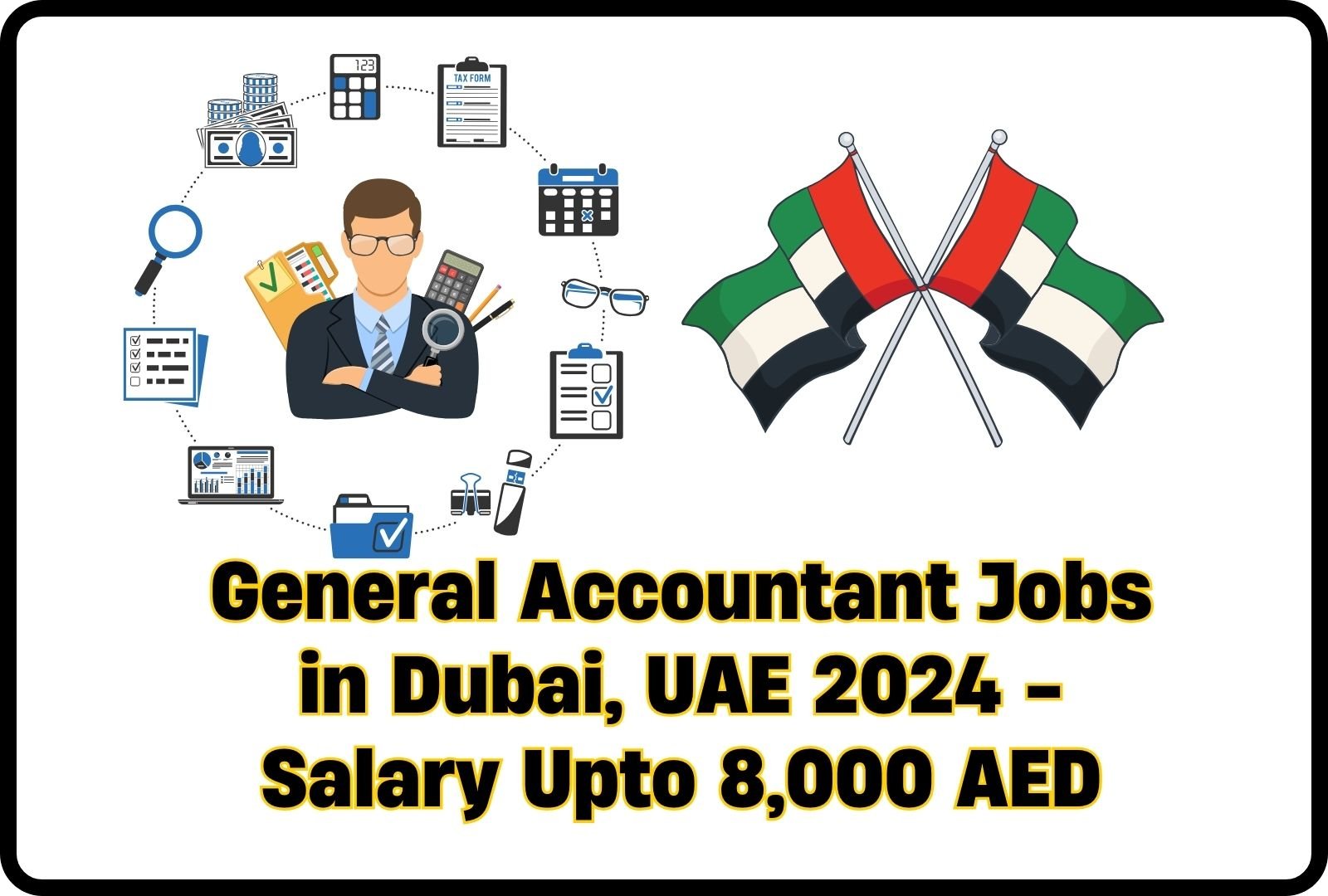 General Accountant Jobs in Dubai, UAE 2024 – Salary Upto 8,000 AED