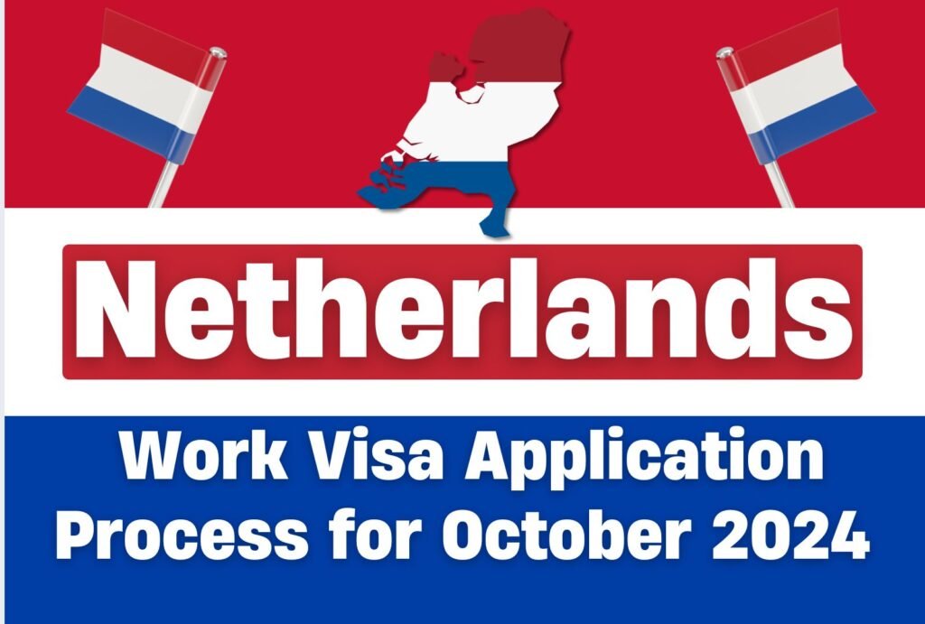 Netherlands Work Visa Application Process for October 2024