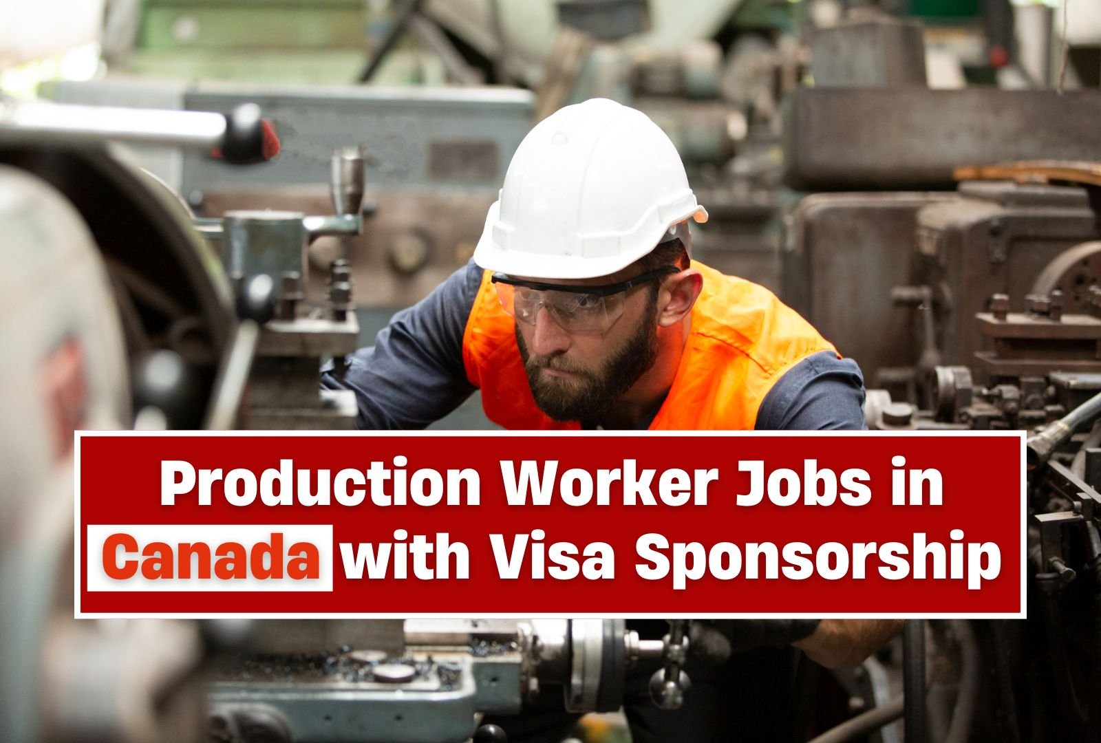 Production Worker Jobs in Canada with Visa Sponsorship –  Urgent Hiring