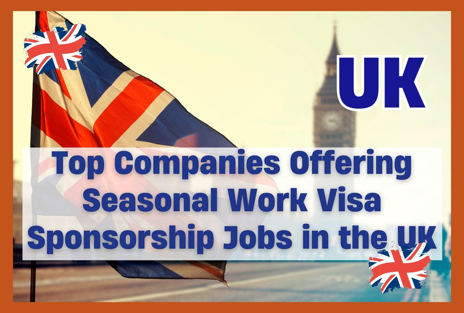 Top Companies Offering Seasonal Work Visa Sponsorship Jobs in the UK – October 2024