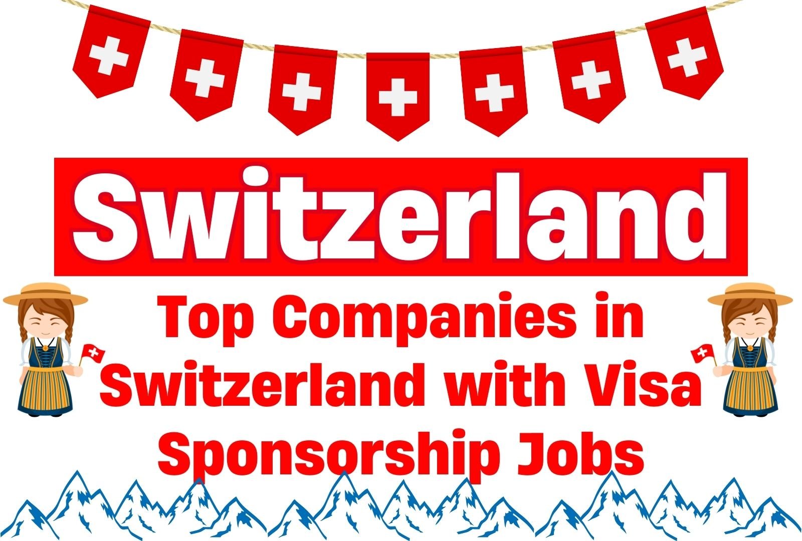 Top Companies in Switzerland with Visa Sponsorship Jobs – Apply Now (Oct 2024)