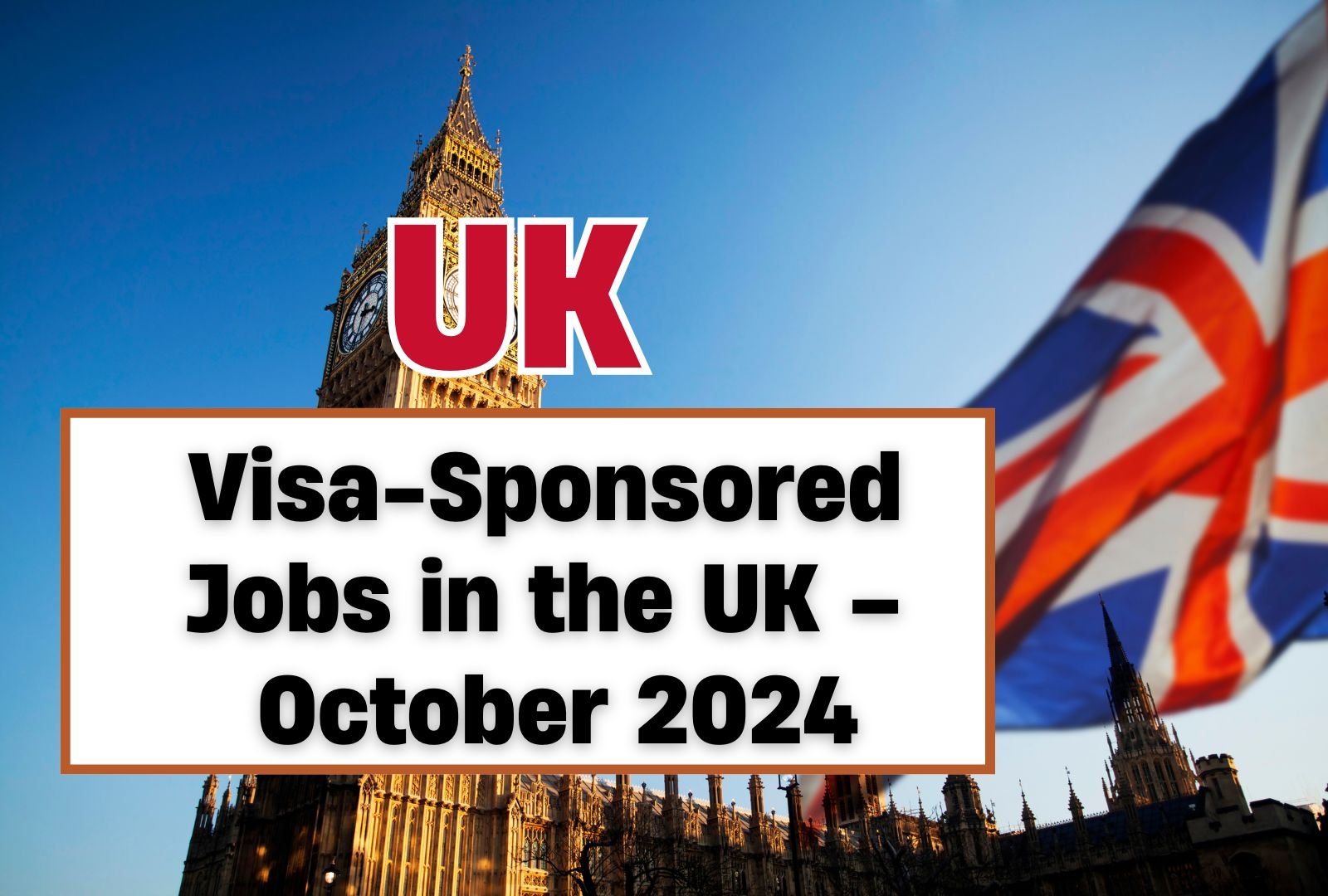 Visa-Sponsored Jobs in the UK – October 2024 (£15.88/Hour)