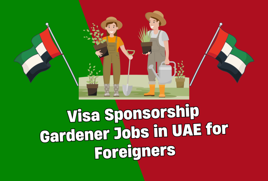 Visa Sponsorship Gardener Jobs in UAE for Foreigners