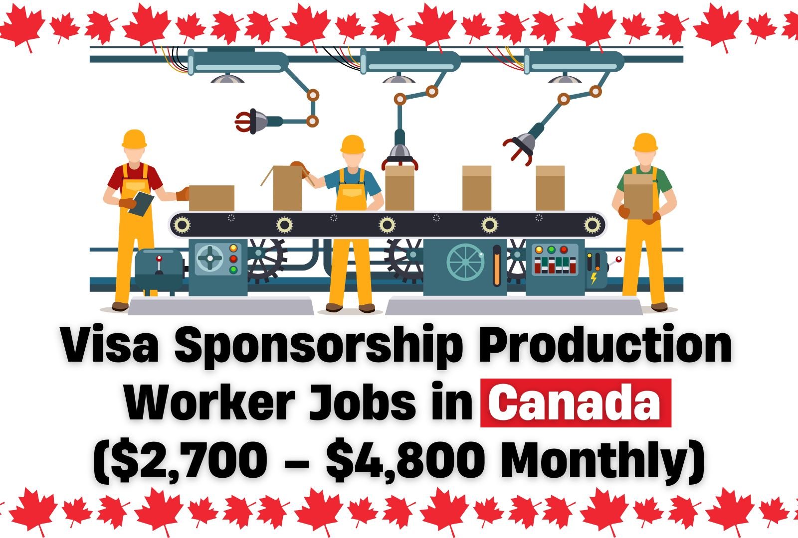 Visa Sponsorship Production Worker Jobs in Canada ($2,700 – $4,800 Monthly)