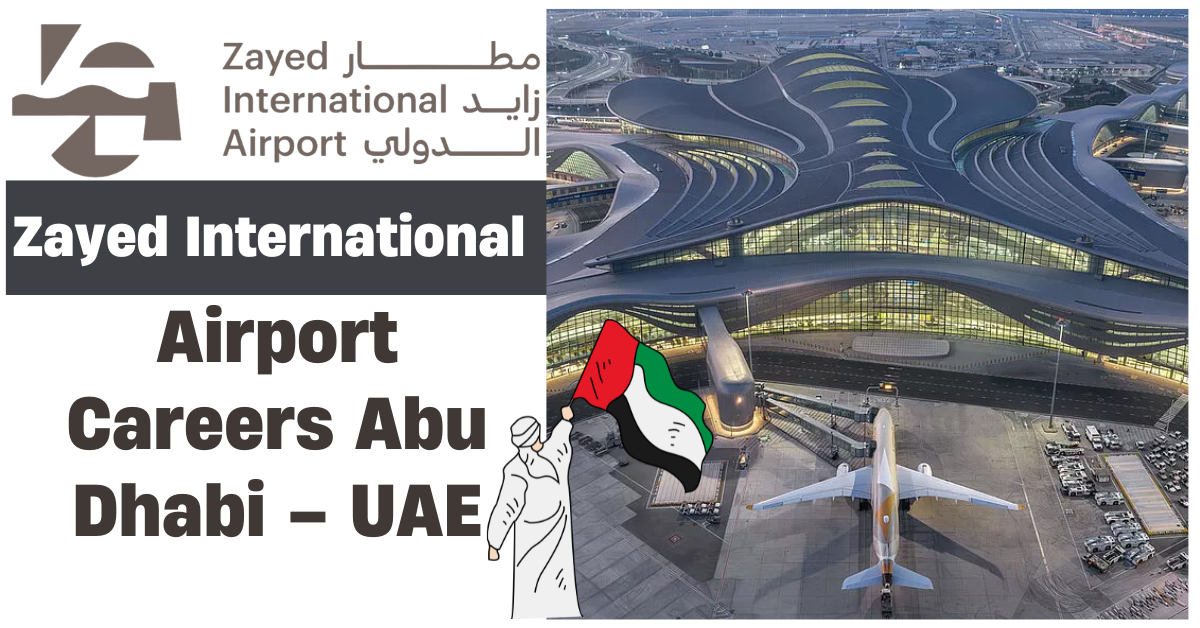 Zayed International Airport Careers Abu Dhabi – UAE